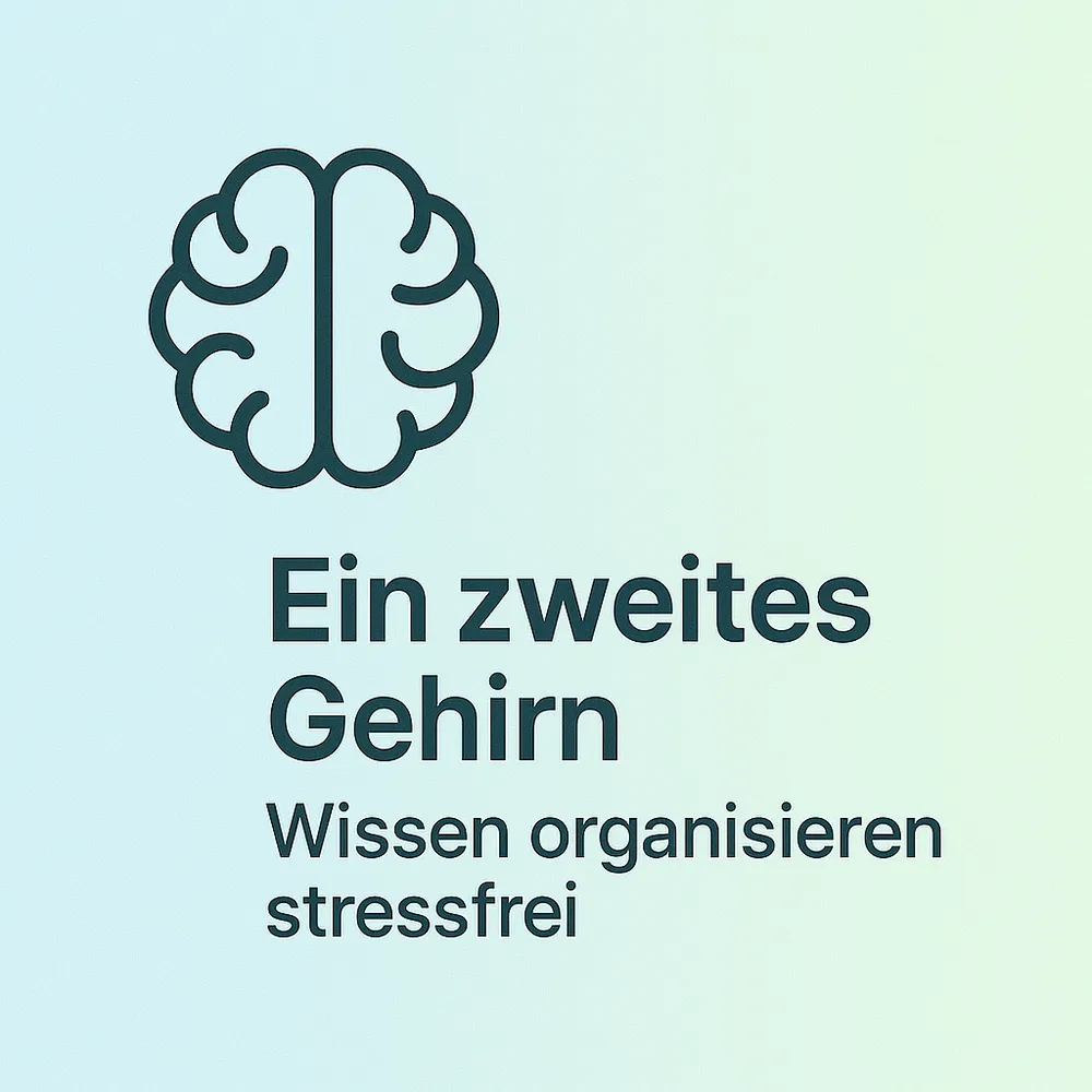 Ein zweites Gehirn: Wissen dauerhaft und stressfrei organisieren