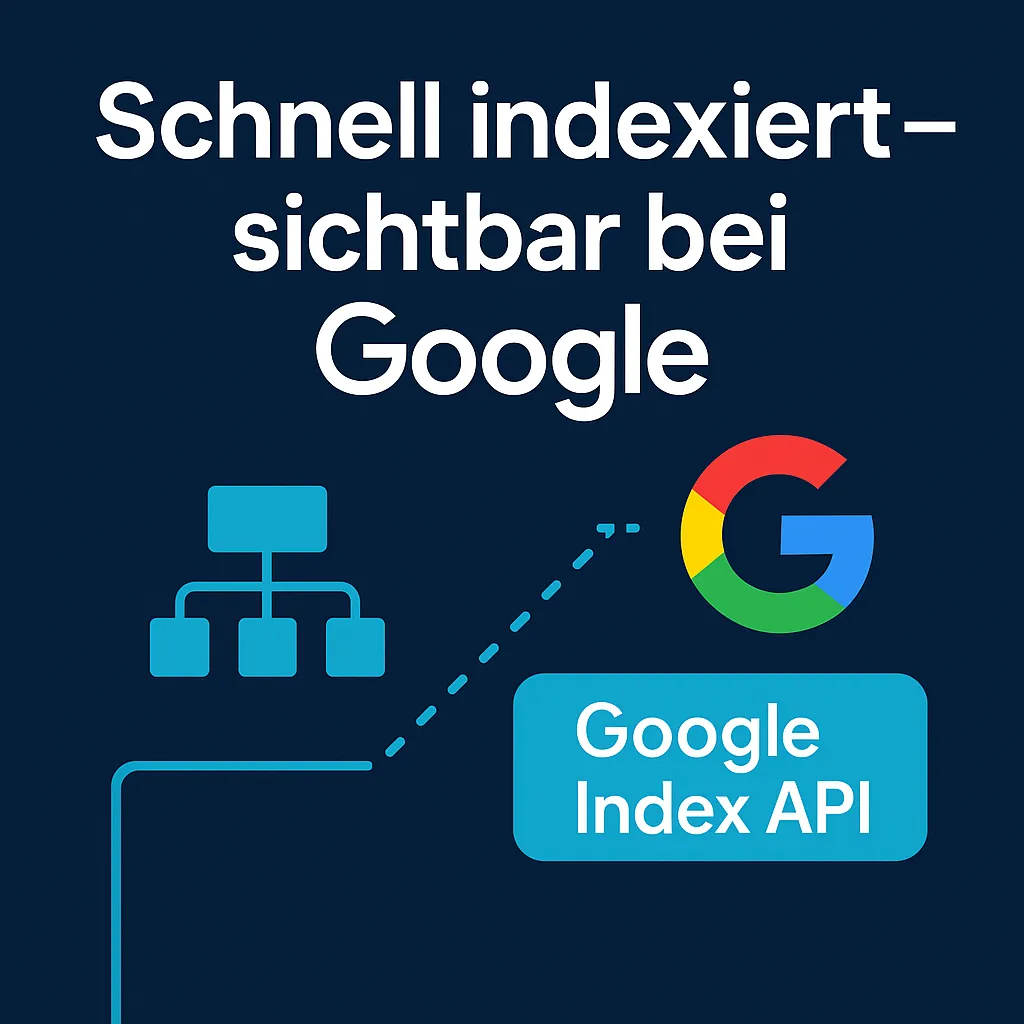 Schneller bei Google sichtbar: Wie du deine Seiten 2025 effizient indexieren lässt