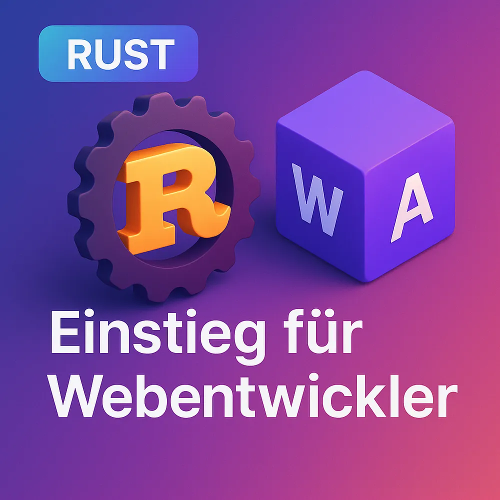 Rust + WebAssembly: Einstieg für Webentwickler